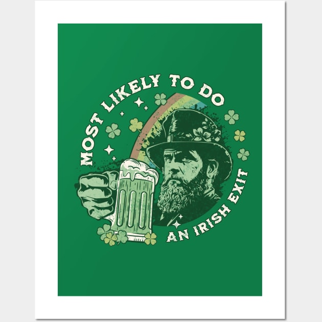 Most Likely To Do An Irish Exit St Patricks Day Wall Art by DivShot 